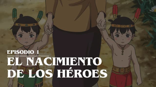 1. EL NACIMIENTO DE LOS HÉROES