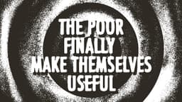 1. the poor finally make themselves useful