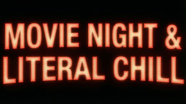 1. Movie Night & Literal Chill