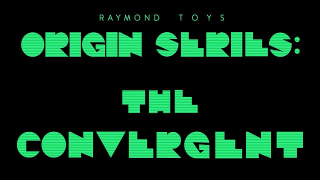 4. CHAPTER 3 - Raymond TOYS - ORIGIN SERIES: THE CONVERGENT